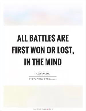 All battles are first won or lost, in the mind Picture Quote #1