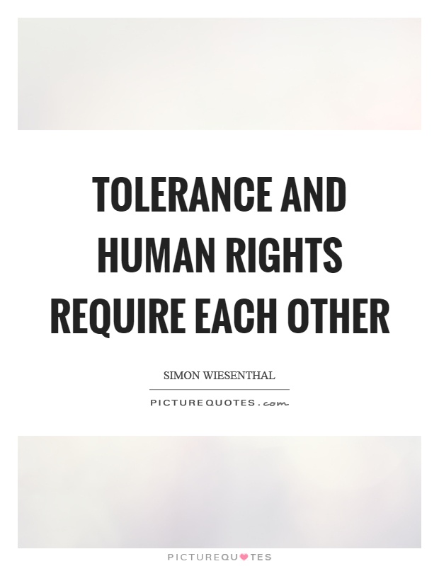 Tolerance and human rights require each other Picture Quote #1