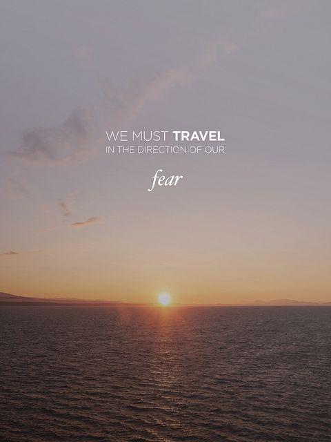 We must travel in the direction of our fear Picture Quote #1