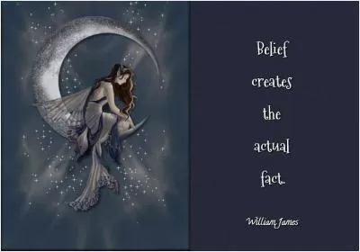Belief creates the actual fact Picture Quote #1