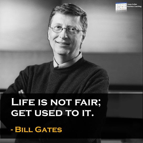 Life is not fair; get used to it Picture Quote #2