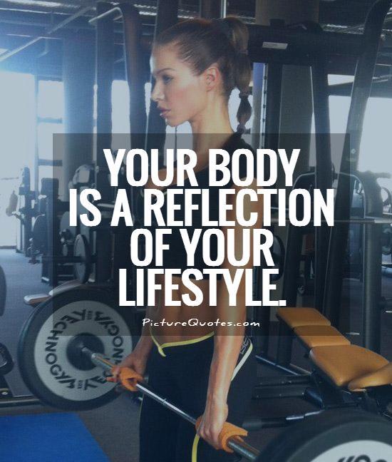 Your body is a reflection of your lifestyle Picture Quote #2