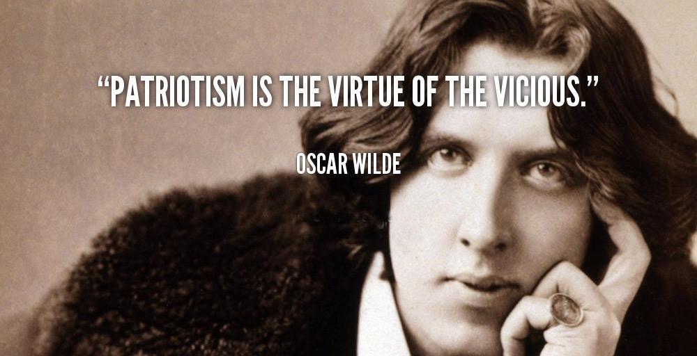 Patriotism is the virtue of the vicious Picture Quote #1