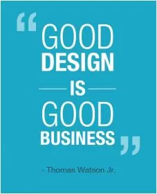 Good design is good business Picture Quote #1
