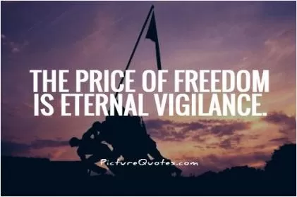 The price of freedom is eternal vigilance Picture Quote #1