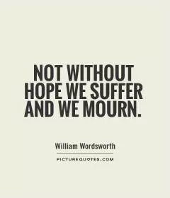 Not without hope we suffer and we mourn Picture Quote #1