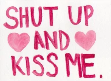 Shut up and kiss me Picture Quote #3