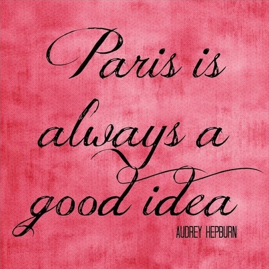 Paris is always a good idea Picture Quote #2