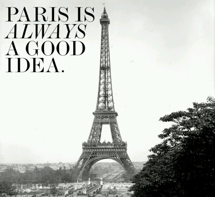Paris is always a good idea Picture Quote #4