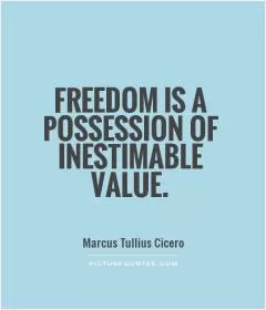 Freedom is a possession of inestimable value Picture Quote #1