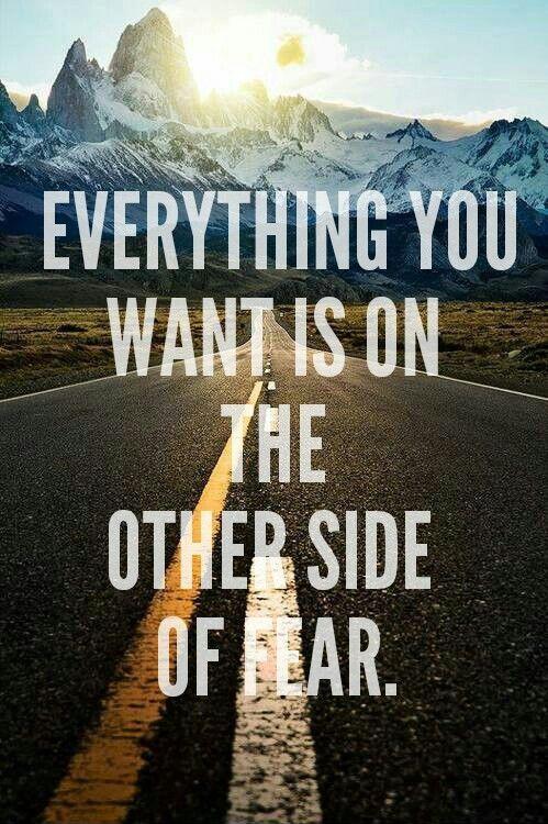 Everything you want is on the other side of fear Picture Quote #1