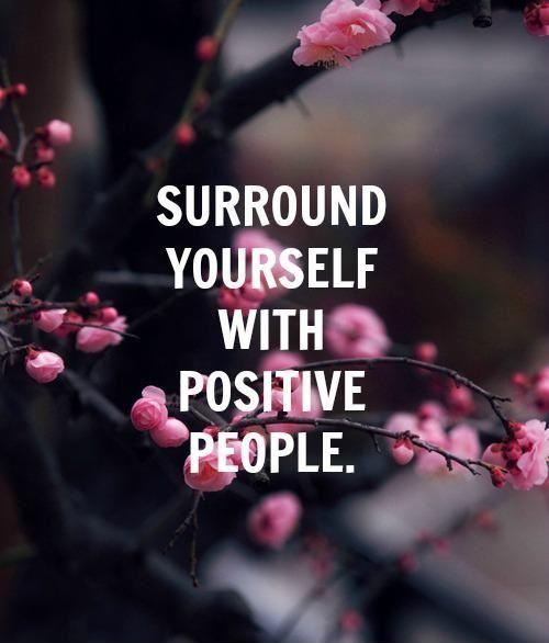 Surround yourself with positive people Picture Quote #1
