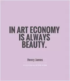In art economy is always beauty Picture Quote #1