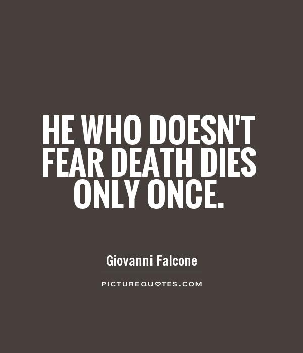 He who doesn't fear death dies only once Picture Quote #1