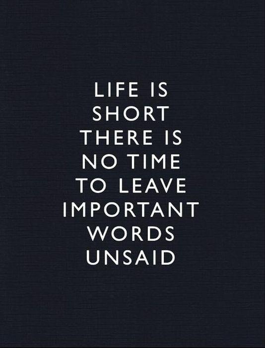 Life is short, there is no time to leave important words unsaid Picture Quote #1