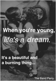 When you're young, life's a dream Picture Quote #1