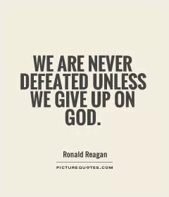 We are never defeated unless we give up on God Picture Quote #2