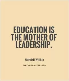 Education is the mother of leadership Picture Quote #1