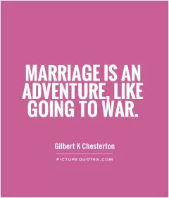 Marriage is an adventure, like going to war Picture Quote #1