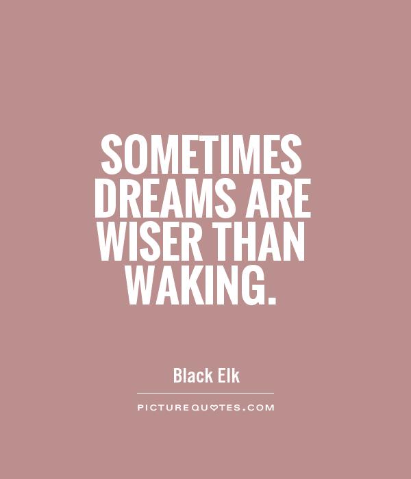 Sometimes dreams are wiser than waking Picture Quote #1