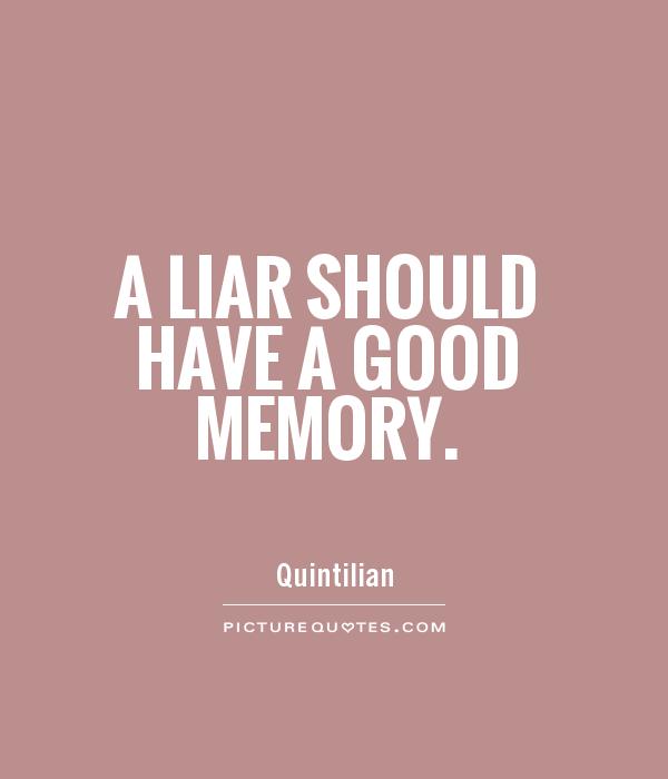 A liar should have a good memory Picture Quote #1