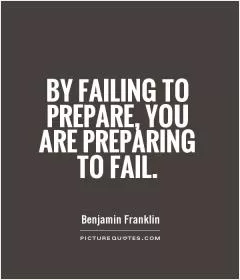 By failing to prepare, you are preparing to fail Picture Quote #1