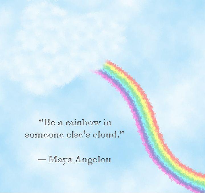 Be a rainbow in someone else's cloud Picture Quote #2