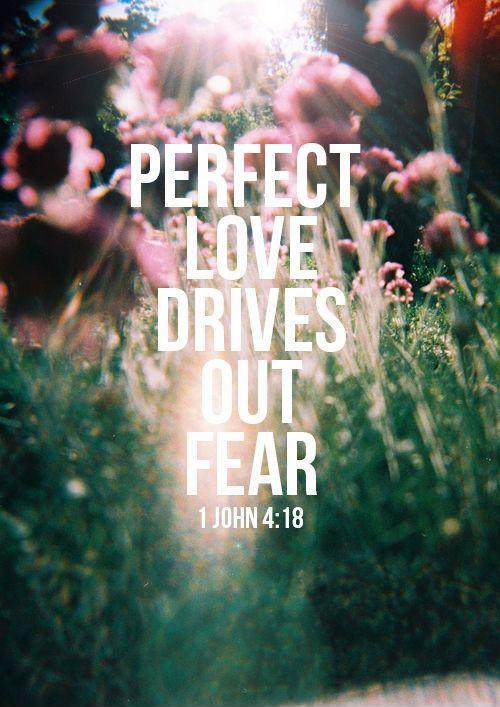 Perfect love drives out fear Picture Quote #1