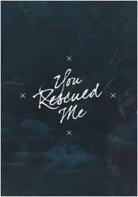 You rescued me Picture Quote #1