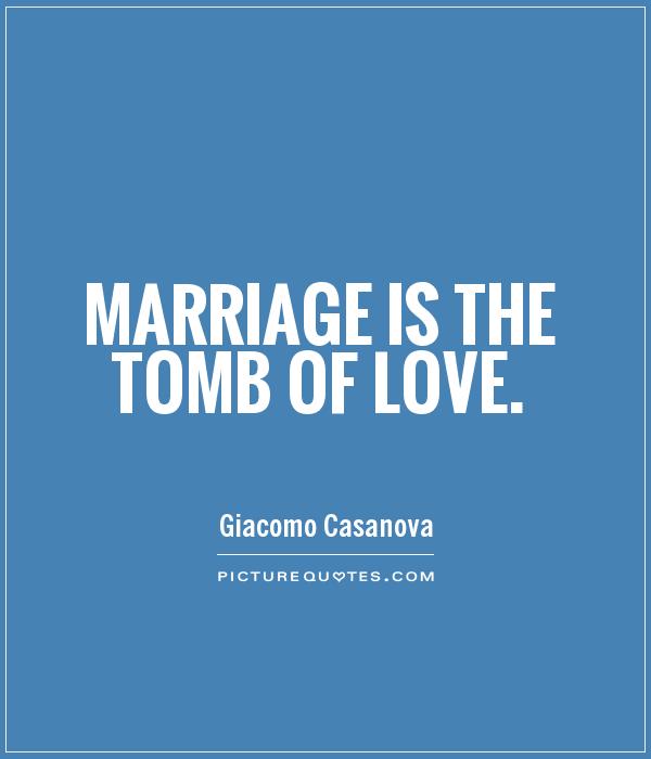 Marriage is the tomb of love Picture Quote #1