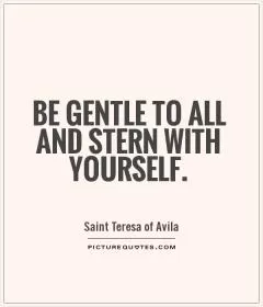 Be gentle to all and stern with yourself Picture Quote #1
