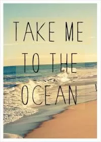 Take me to the ocean Picture Quote #1