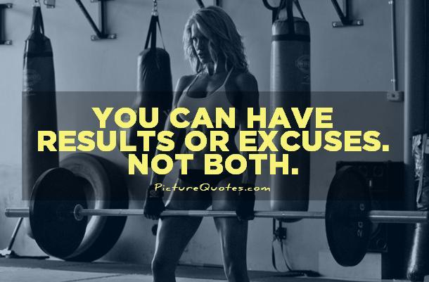 You can have results or excuses. Not both Picture Quote #1