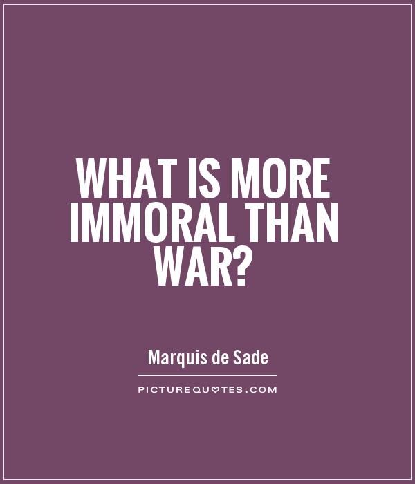 What is more immoral than war? Picture Quote #1