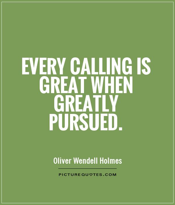 Every calling is great when greatly pursued Picture Quote #1