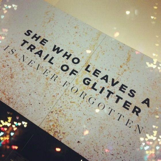 She who leaves a trail of glitter is never forgotten Picture Quote #2