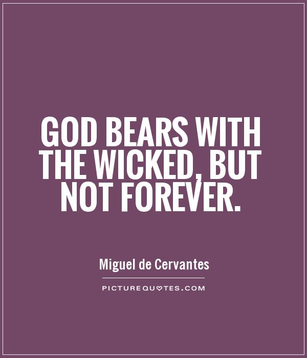 God bears with the wicked, but not forever Picture Quote #1