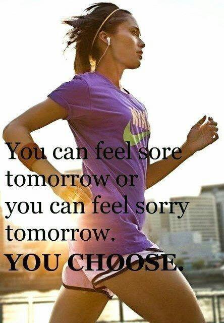 You can feel sore tomorrow or you can feel sorry tomorrow. You Choose Picture Quote #1