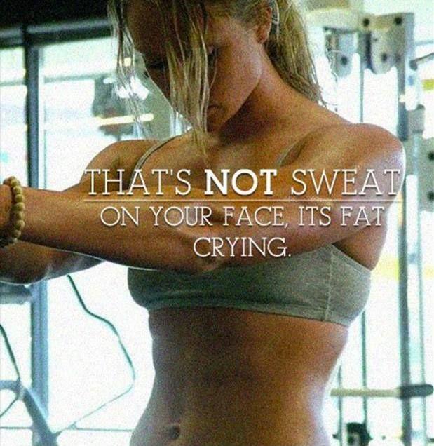 That's not sweat on your face it's fat crying Picture Quote #1