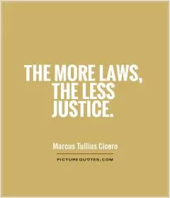 The more laws, the less justice Picture Quote #2