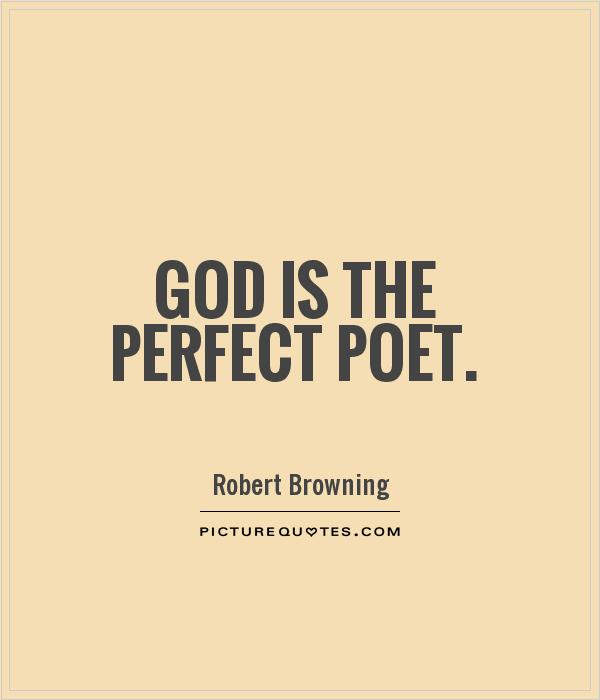 God is the perfect poet Picture Quote #1