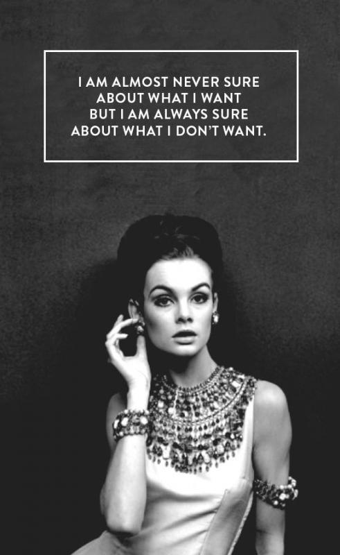 I am almost never sure about what I want but I am always sure about what I don't want Picture Quote #1