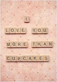 I love you more than cupcakes Picture Quote #1
