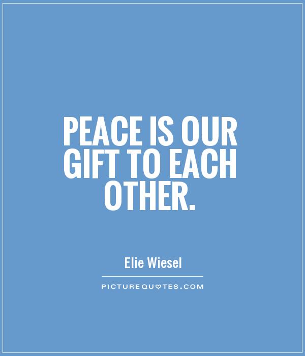 Peace is our gift to each other Picture Quote #1