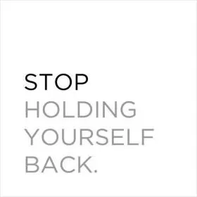 Stop holding yourself back Picture Quote #1
