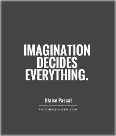 Imagination decides everything Picture Quote #1