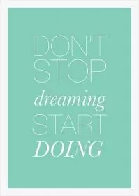 Don't stop dreaming, start doing Picture Quote #1