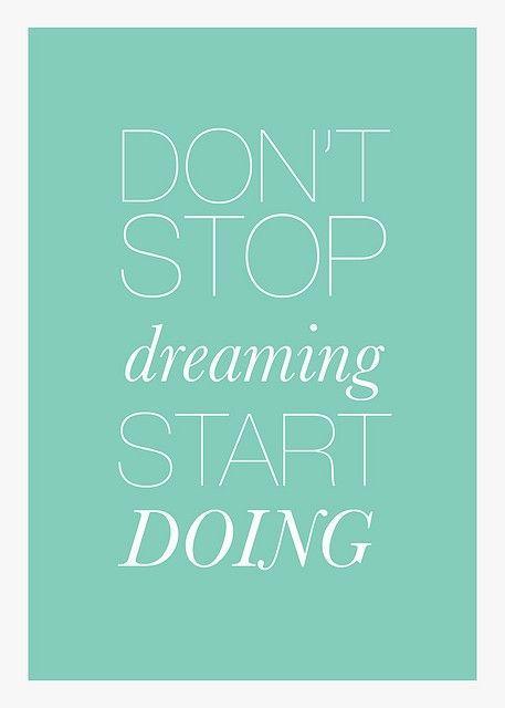 Don't stop dreaming, start doing Picture Quote #1