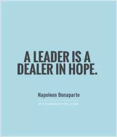 A leader is a dealer in hope Picture Quote #1