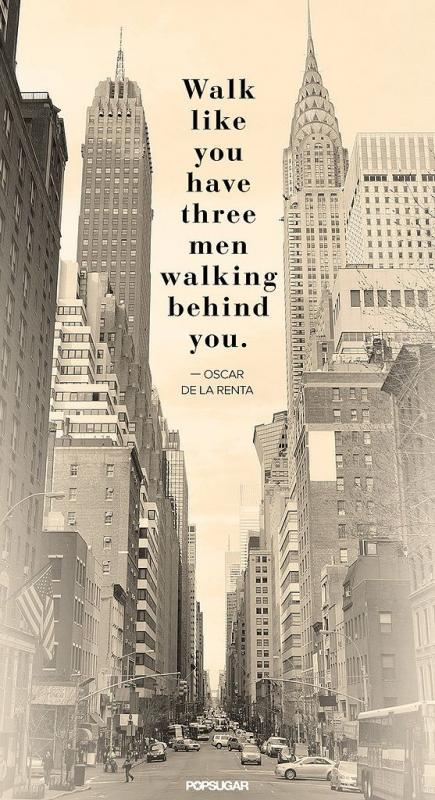 Walk like you have three men walking behind you Picture Quote #2